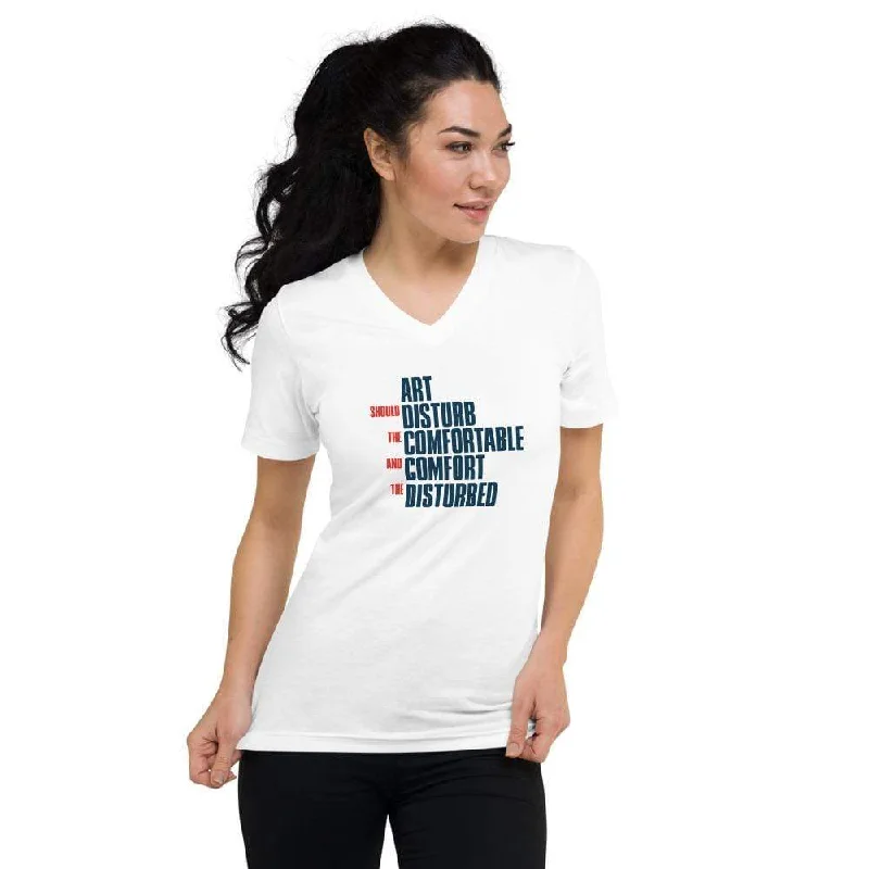 Art Should Disturb The Comfortable And Comfort The Disturbed - Unisex V-Neck T-Shirt Fashionable Trendy Casual Art Should Disturb The Comfortable And Comfort The Disturbed - Unisex V-Neck T-Shirt Fashionable Trendy Casual